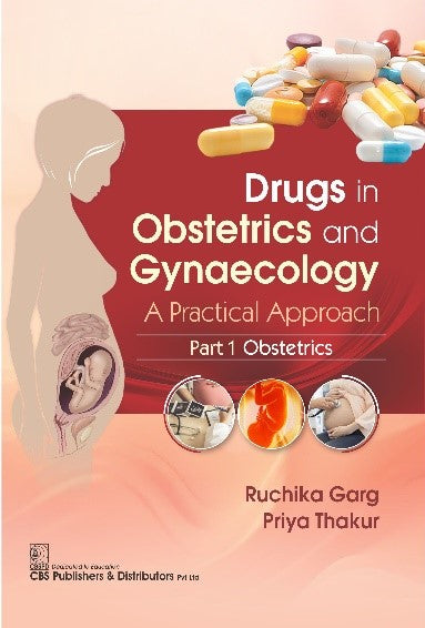 Drugs In Obstetrics And Gynecology A Practical Approach Part I Obstetrics (PB)