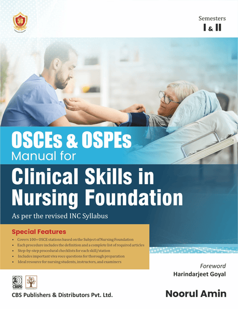 Osces And Ospes Manual For Clinical Skills In Nursing Foundation As Per The Revised Inc Syllabus Semesters I And II (PB)