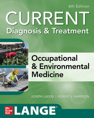 CURRENT DIAGNOSIS TREATMENT OCCUPATIONAL ENVIRONMENTAL MEDICINE, 6E