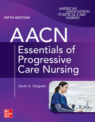 AACN ESSENTIALS OF PROGRESSIVE CARE NURSING 5E
