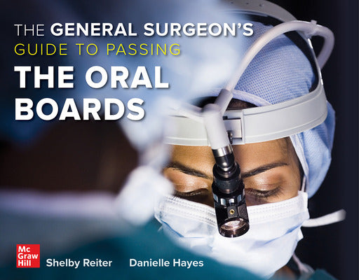The General Surgeon's Guide to Passing the Oral Boards 2025