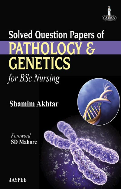 Solved Question Papers of Pathology & Genetics for Bsc Nursing