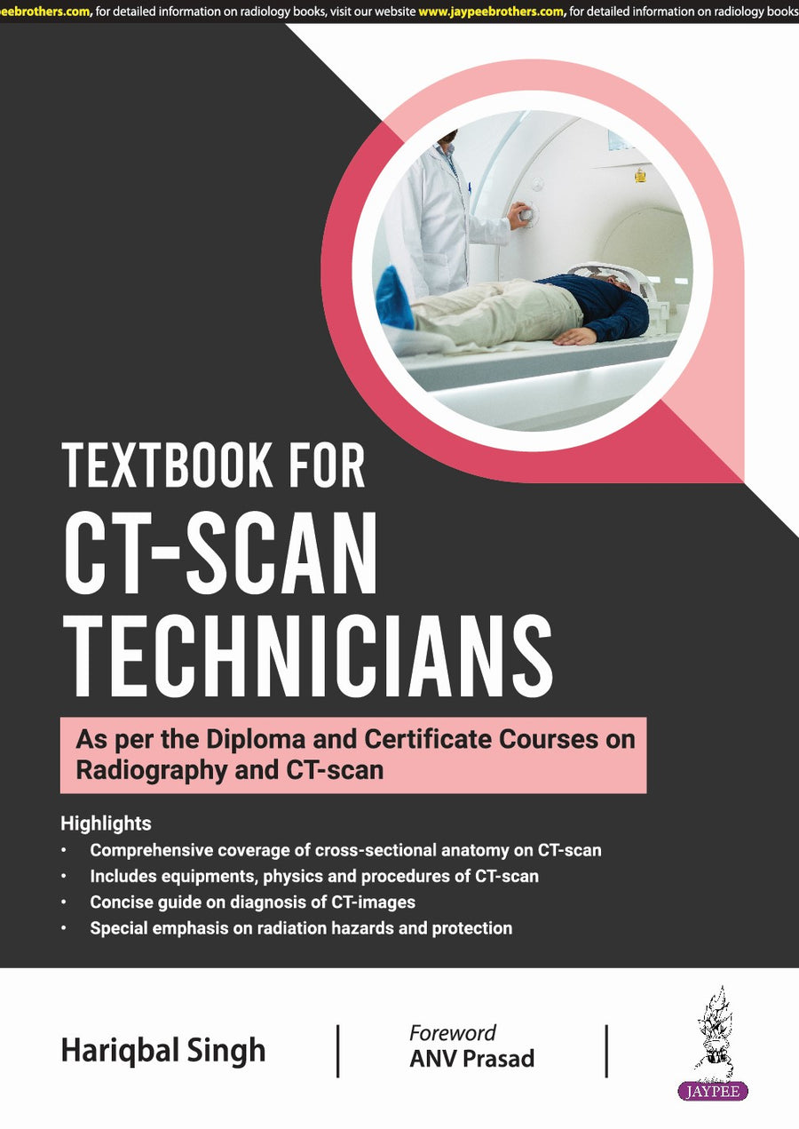 Textbook for CT-Scan Technicians (As Per the Diploma and Certificate Courses on Radiography and CT-Scan)