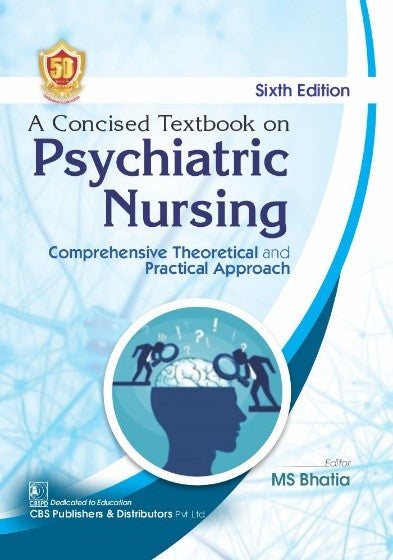 A Concise Textbook On Psychiatric Nursing Comprehensive Theoretical And Practical Approach 6e (PB)