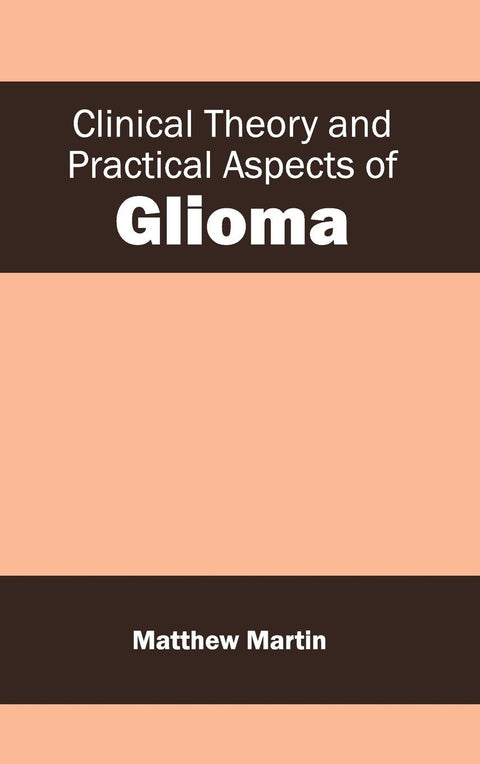 Clinical Theory And Practical Aspects Of Glioma