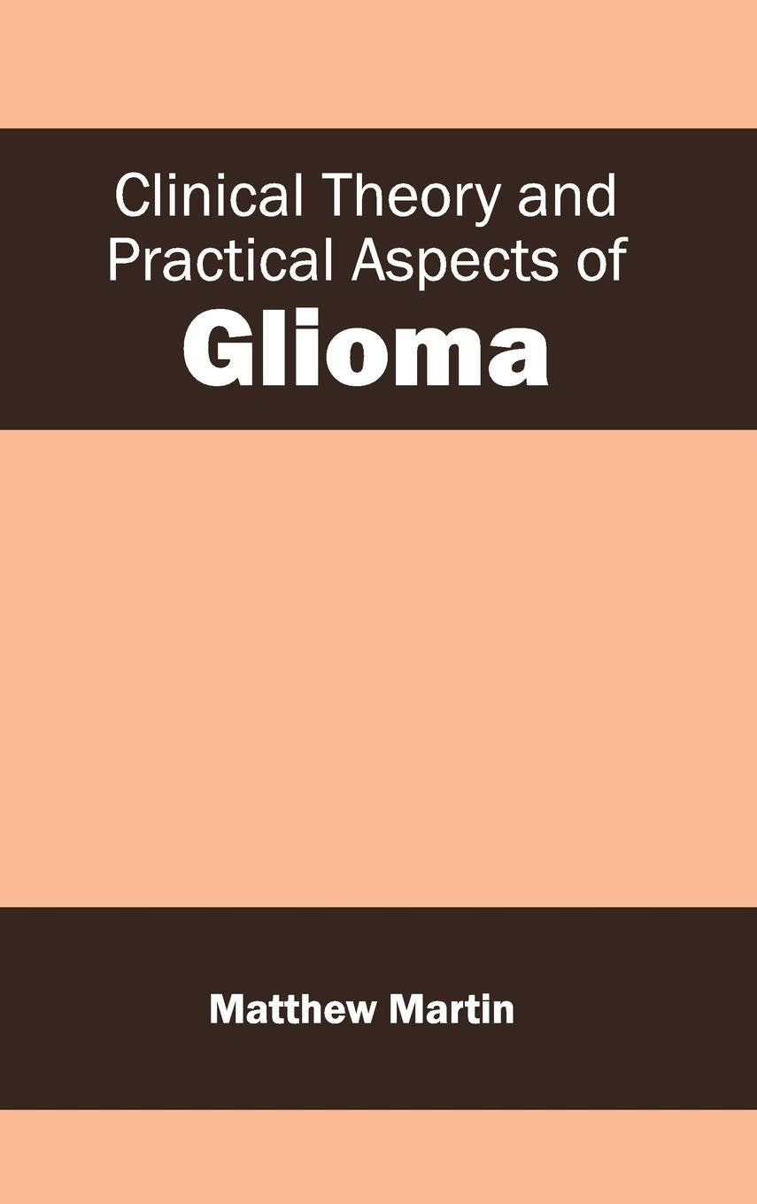 Clinical Theory And Practical Aspects Of Glioma