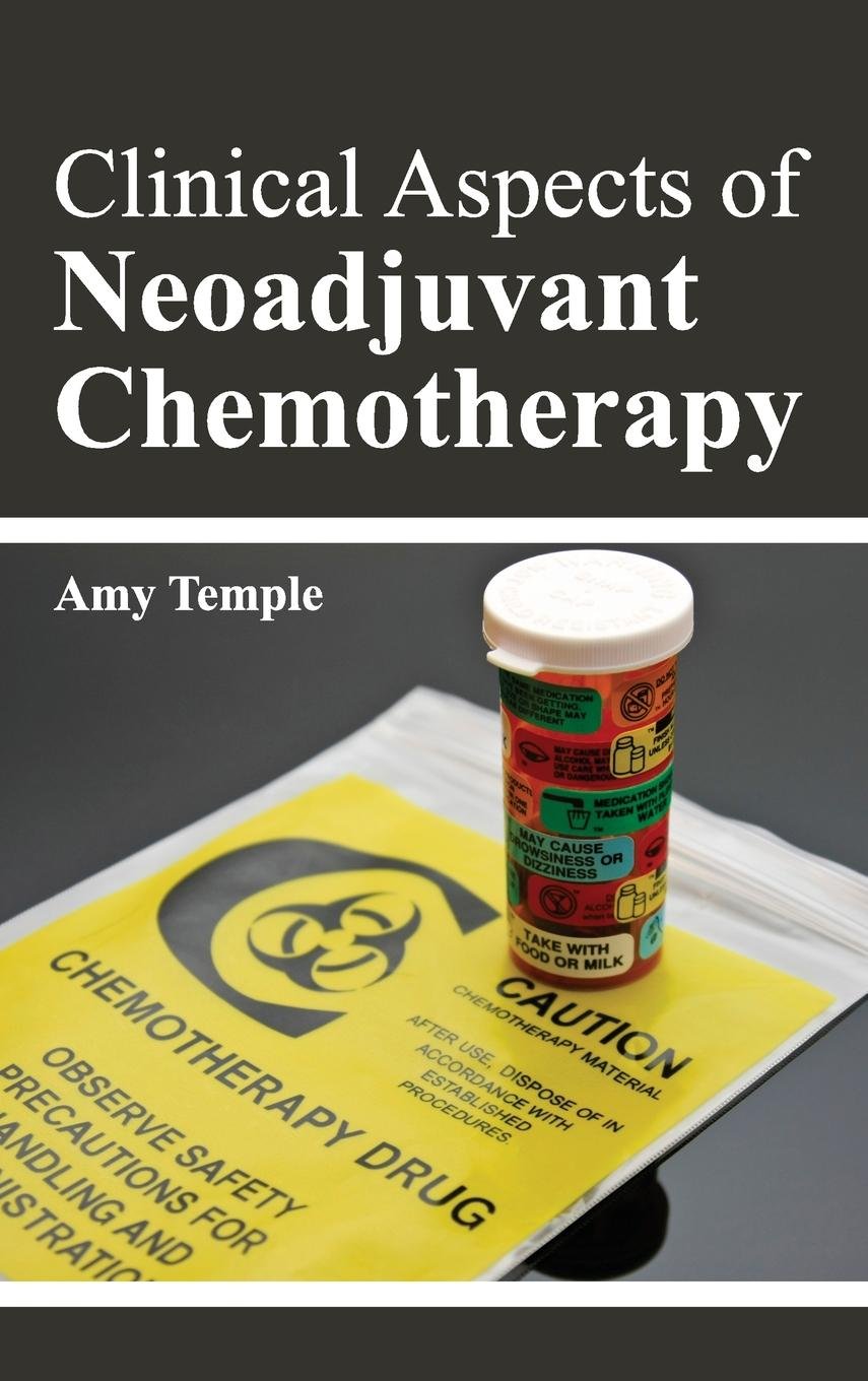 Clinical Aspects Of Neoadjuvant Chemotherapy : 1/E 2015