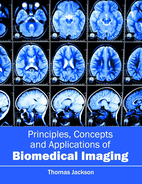 Principles, Concepts And Applications Of Biomedical Imaging