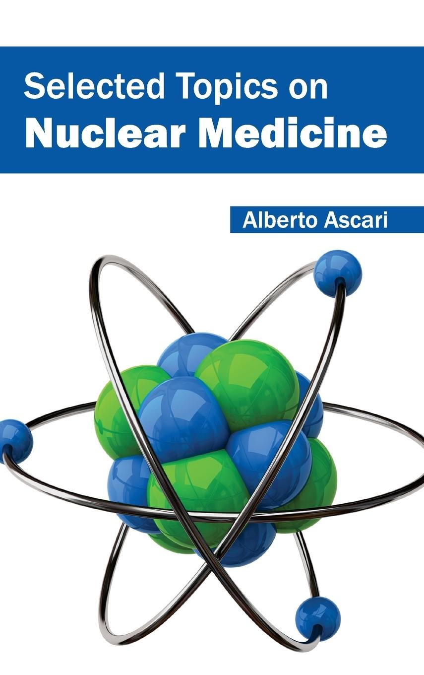 Selected Topics On Nuclear Medicine : 1/E 2015