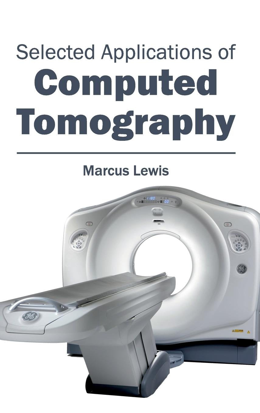 Selected Applications Of Computed Tomography