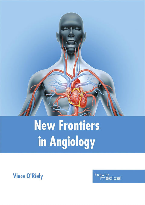 New Frontiers In Angiology : 1/E 2017