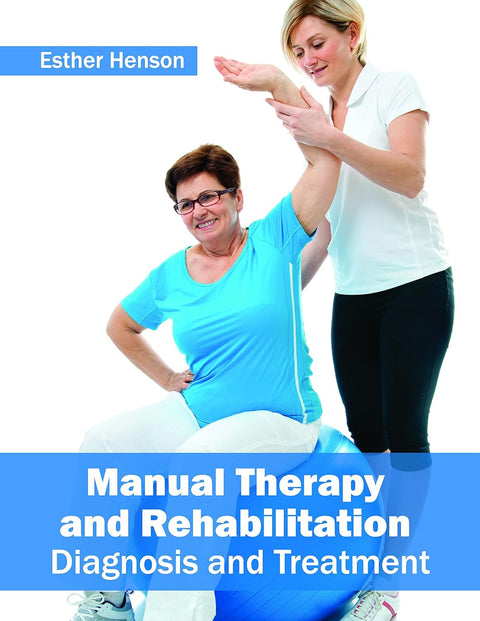 Manual Therapy And Rehabilitation: Diagnosis And Treatment