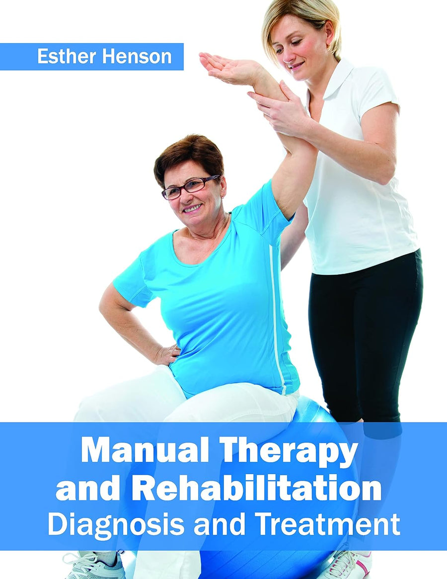 Manual Therapy And Rehabilitation: Diagnosis And Treatment