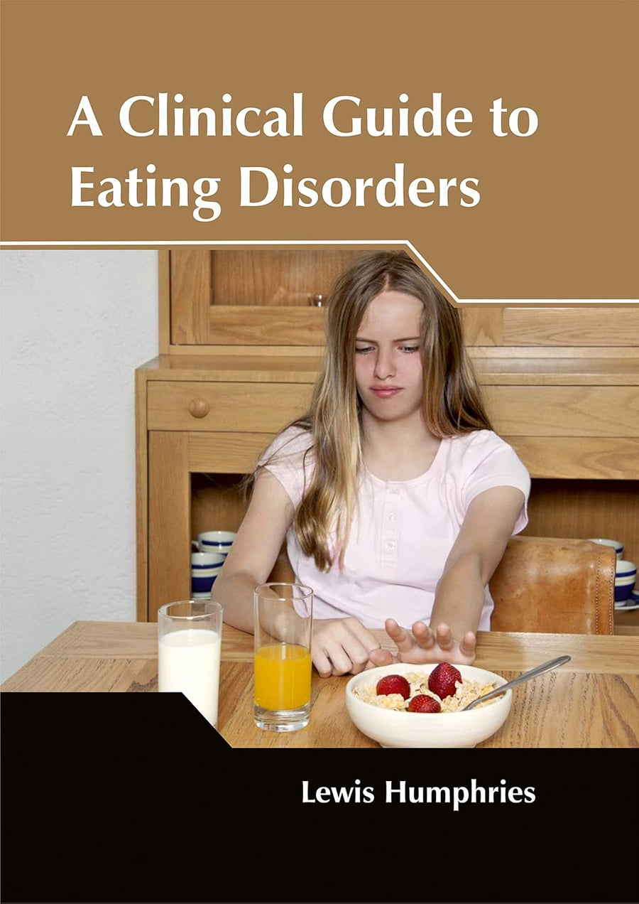 A Clinical Guide To Eating Disorders : 1/E 2017