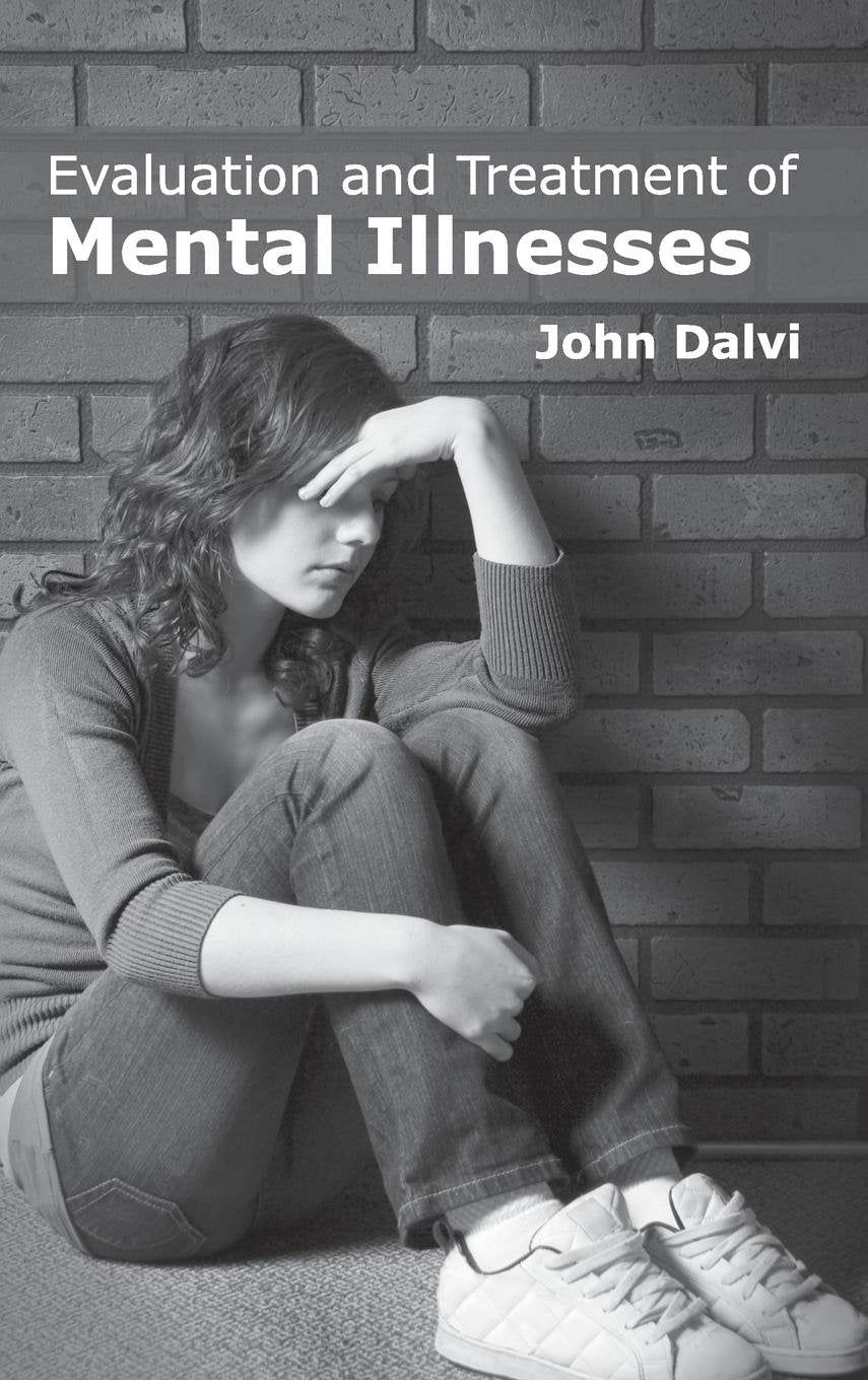 Evaluation And Treatment Of Mental Illnesses : 1/E 2015