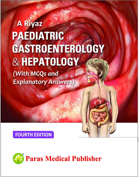 A Riyaz Paediatric Gastroenterology and Hepatology (With MCQs and Explanatory Answers)