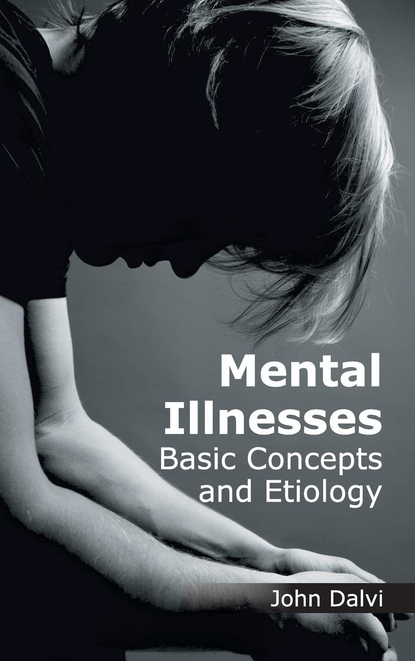 Mental Illnesses: Basic Concepts And Etiology; 1/E 2015