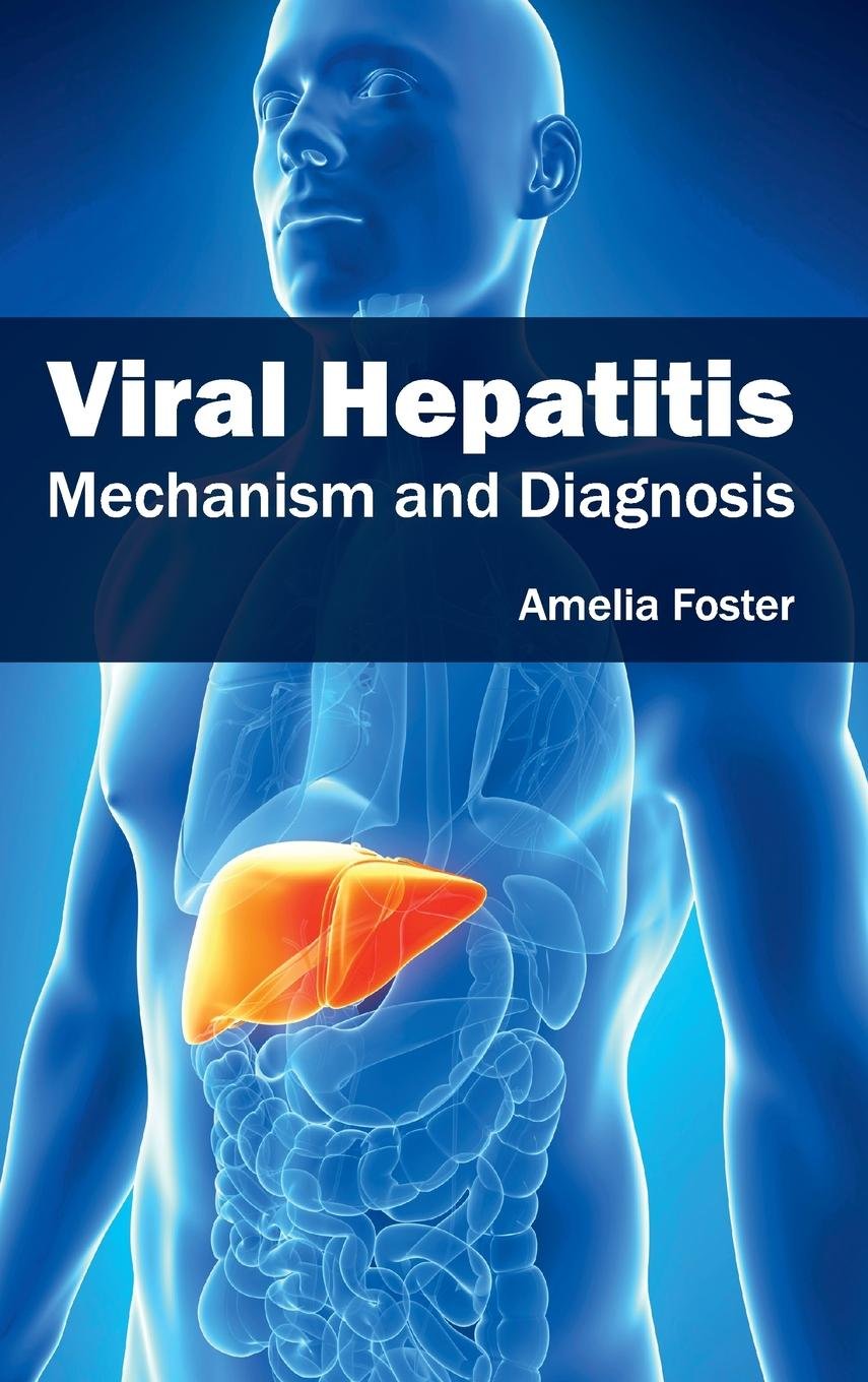 Viral Hepatitis: Mechanism And Diagnosis; 1/E 2015