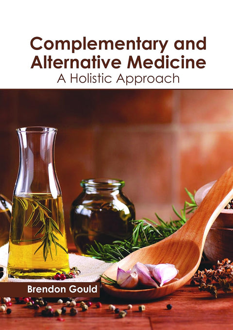 Complementary And Alternative Medicine: A Holistic Approach; 1/E 2018