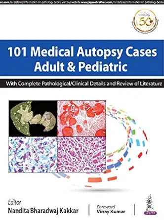 101 Medical Autopsy Cases Adult & Pediatric with Complete Pathological/ Clinical Details and Review