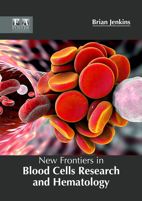 New Frontiers In Blood Cells Research And Hematology : 1/E 2018