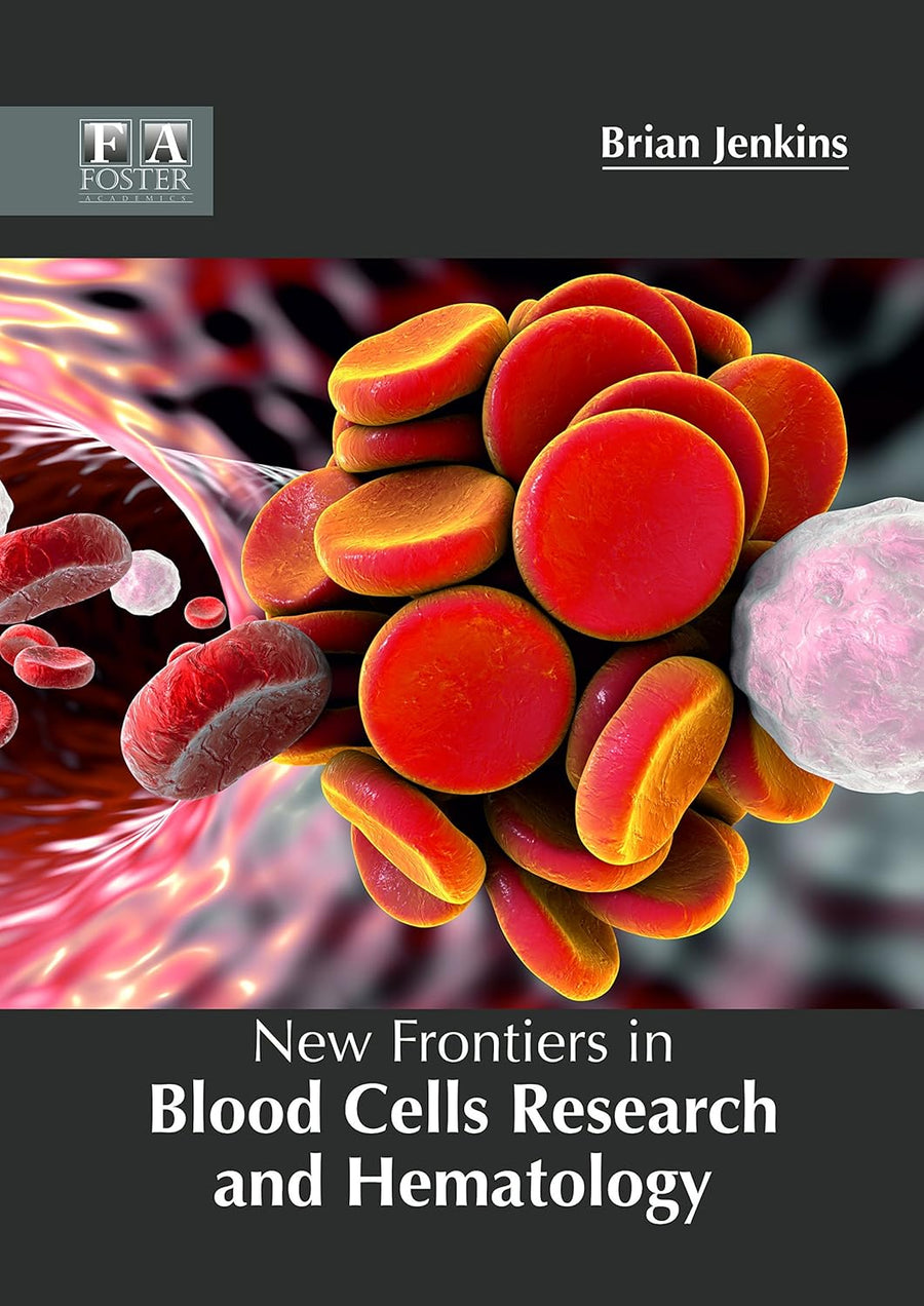 New Frontiers In Blood Cells Research And Hematology : 1/E 2018