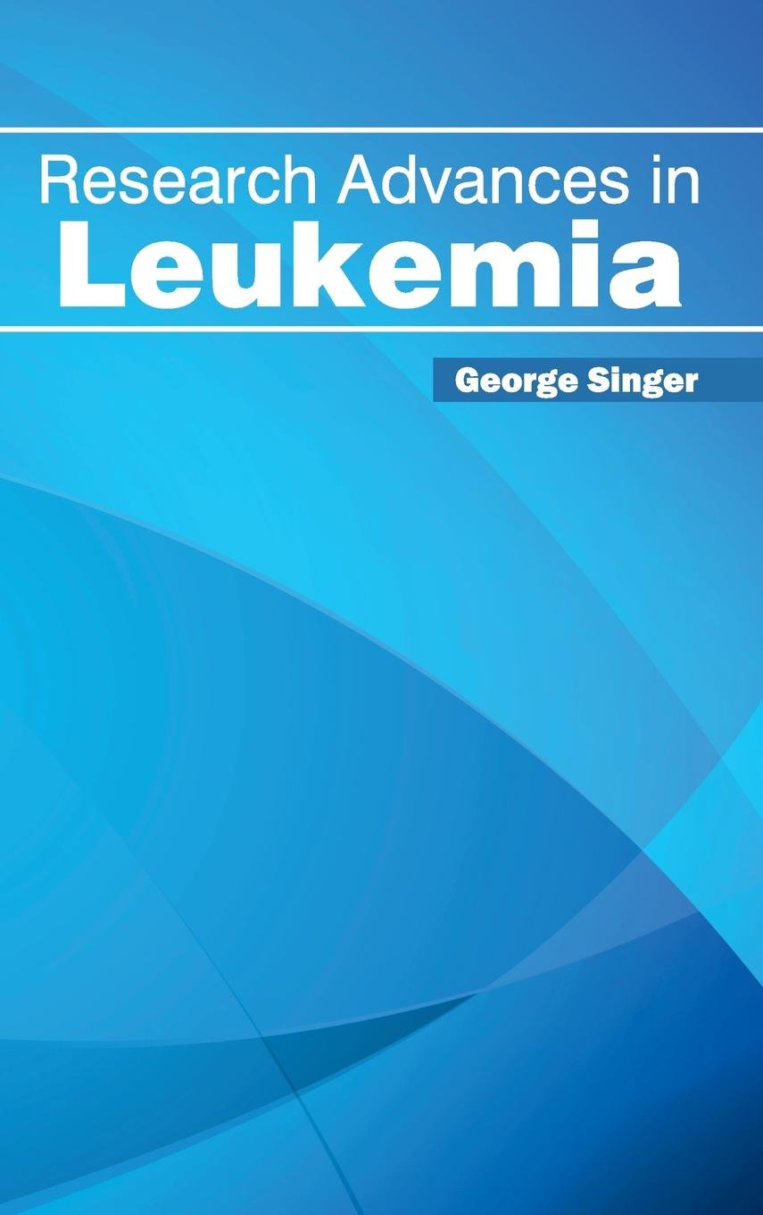 Research Advances In Leukemia : 1/E 2015