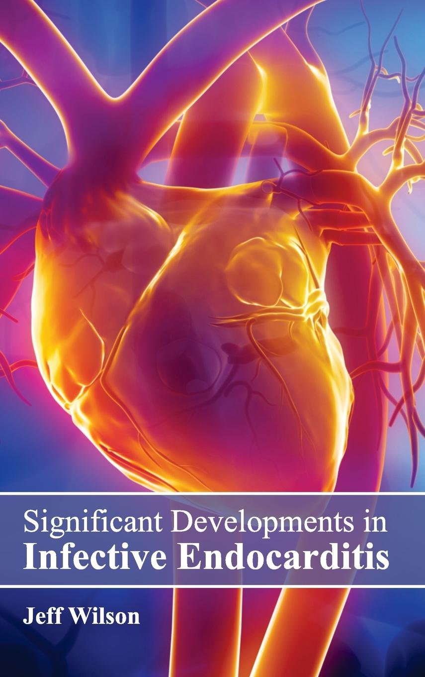 Significant Developments In Infective Endocarditis : 1/E 2015