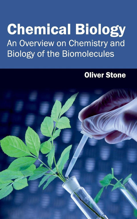 Chemical Biology: An Overview On Chemistry And Biology Of The Biomolecules; 1/E 2015
