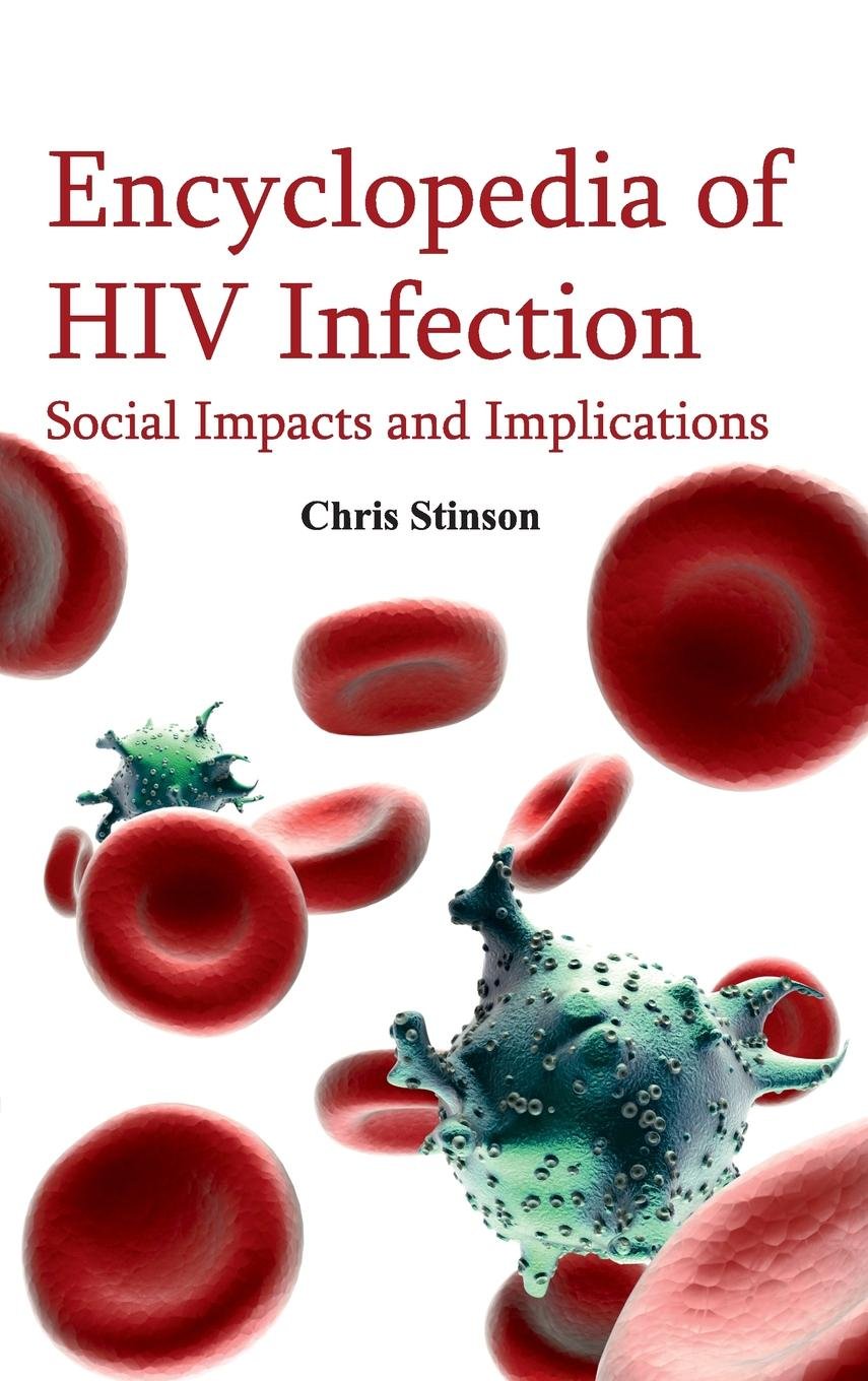 Encyclopedia Of HIV Infection: Social Impacts And Implications; 1/E 2015