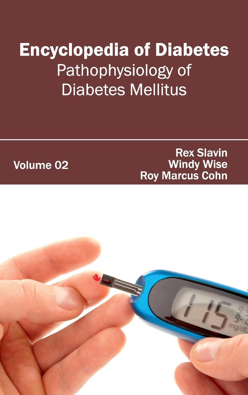 Encyclopedia Of Diabetes: Volume 02 (Pathophysiology Of Diabetes Mellitus)
