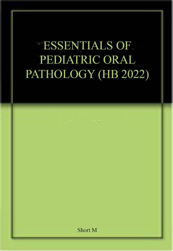 Essentials Of Pediatric Oral Pathology (Hb 2022)