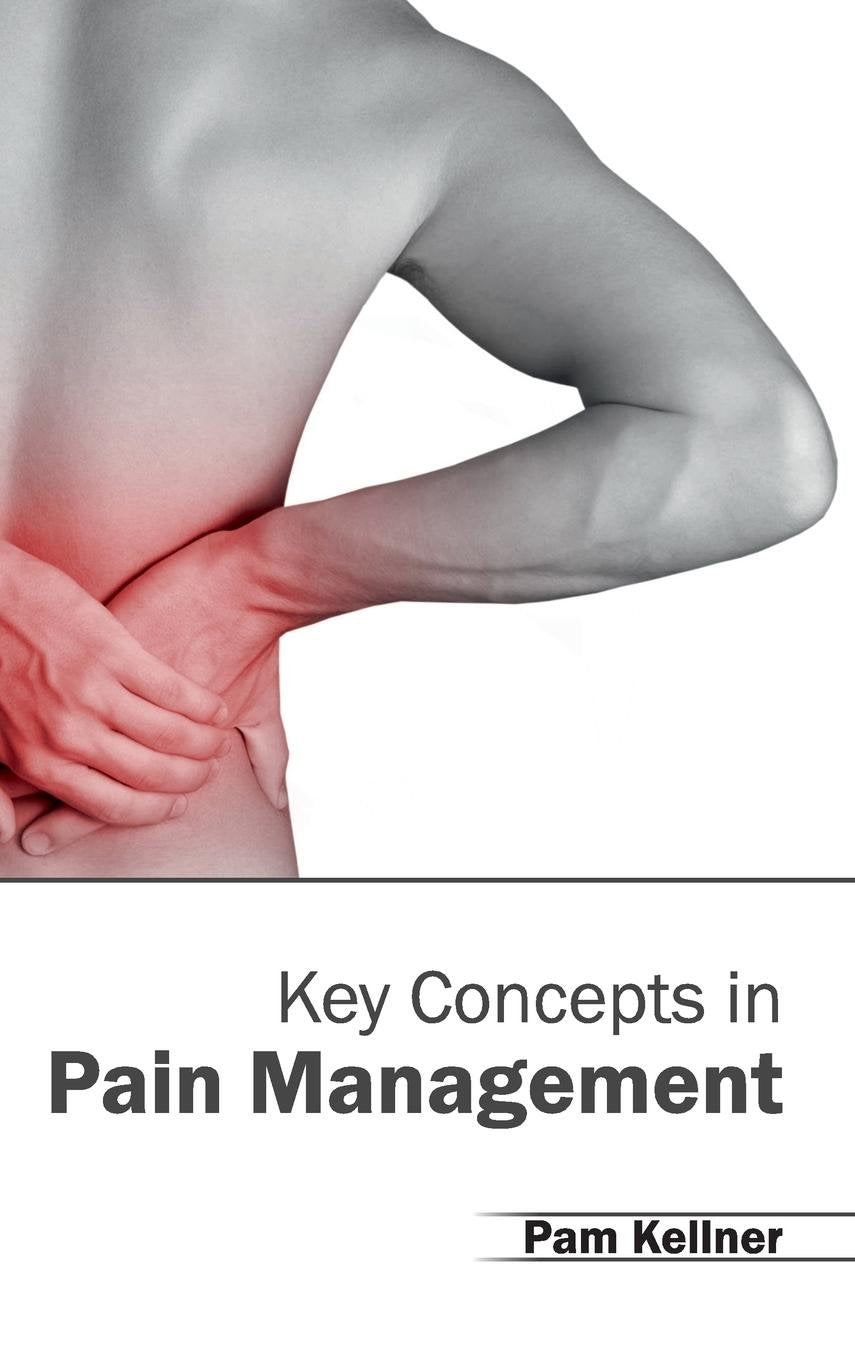 Key Concepts In Pain Management : 1/E 2015
