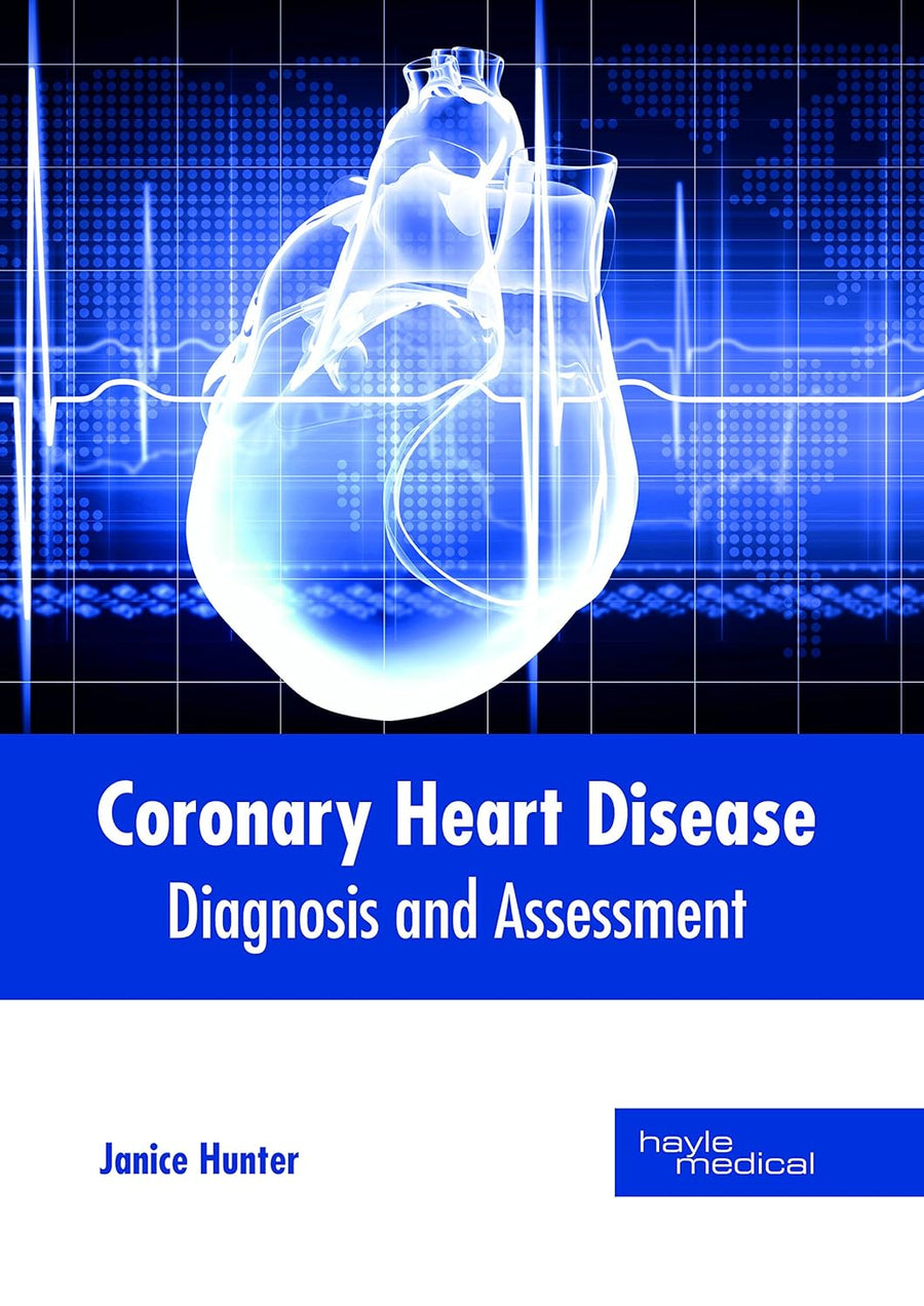 Coronary Heart Disease: Diagnosis And Assessment; 1/E 2018