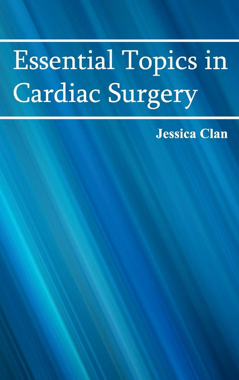 Essential Topics In Cardiac Surgery : 1/E 2015