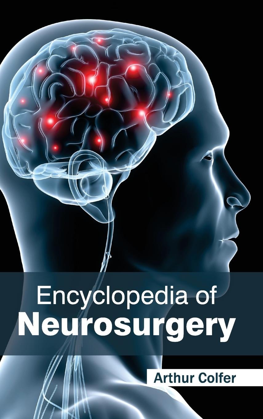 Encyclopedia Of Neurosurgery : 1/E 2015