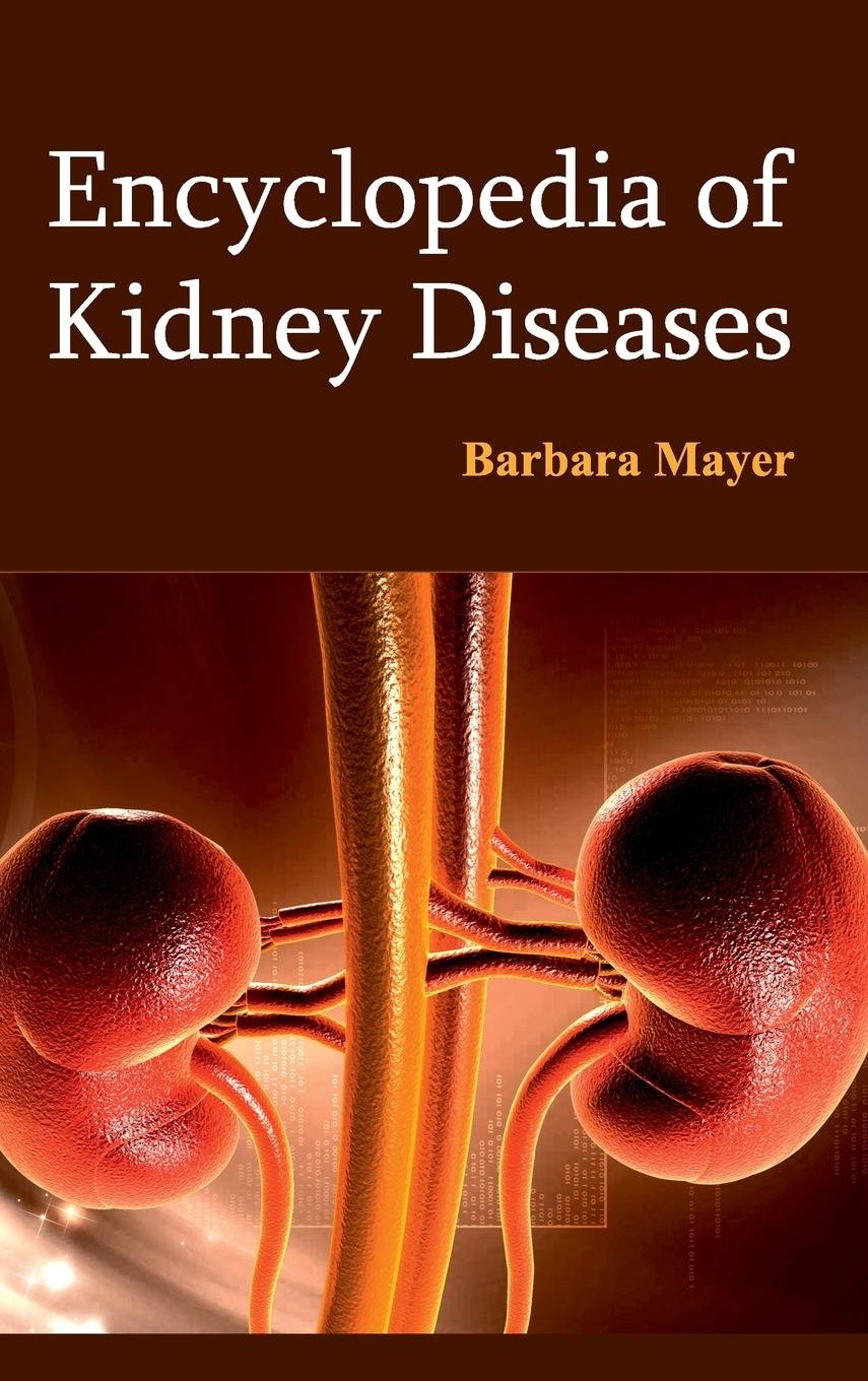 Encyclopedia Of Kidney Diseases : 1/E 2015