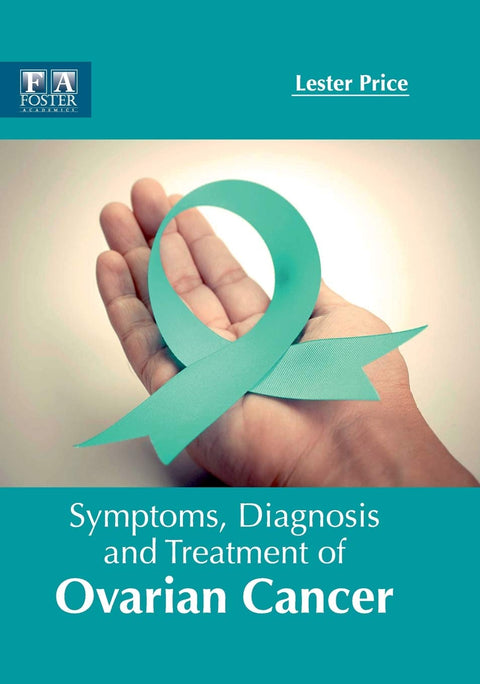 Symptoms, Diagnosis And Treatment Of Ovarian Cancer : 1/E 2017