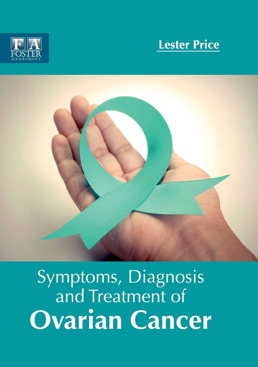 Symptoms, Diagnosis And Treatment Of Ovarian Cancer : 1/E 2017