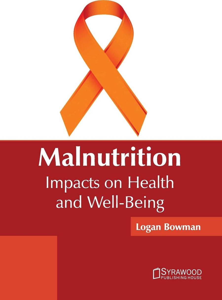Malnutrition: Impacts On Health And Well-Being; 1/E 2017