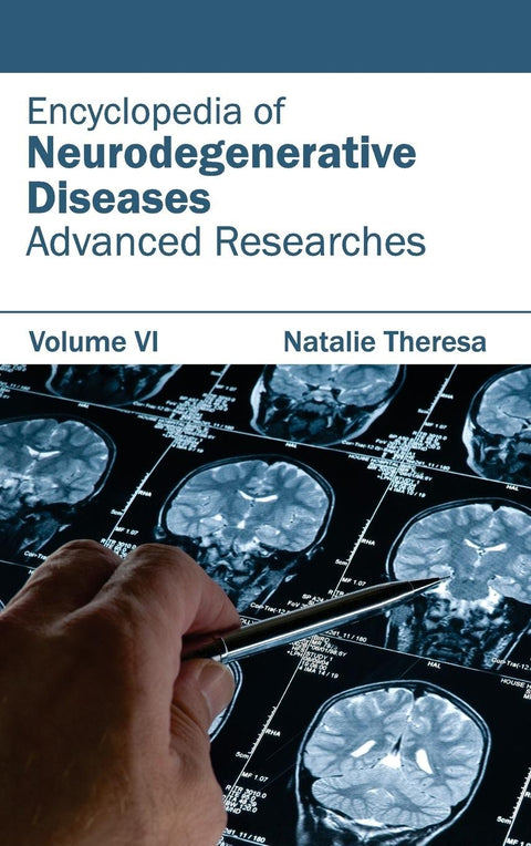 Encyclopedia Of Neurodegenerative Diseases: Volume Vi (Advanced Researches)