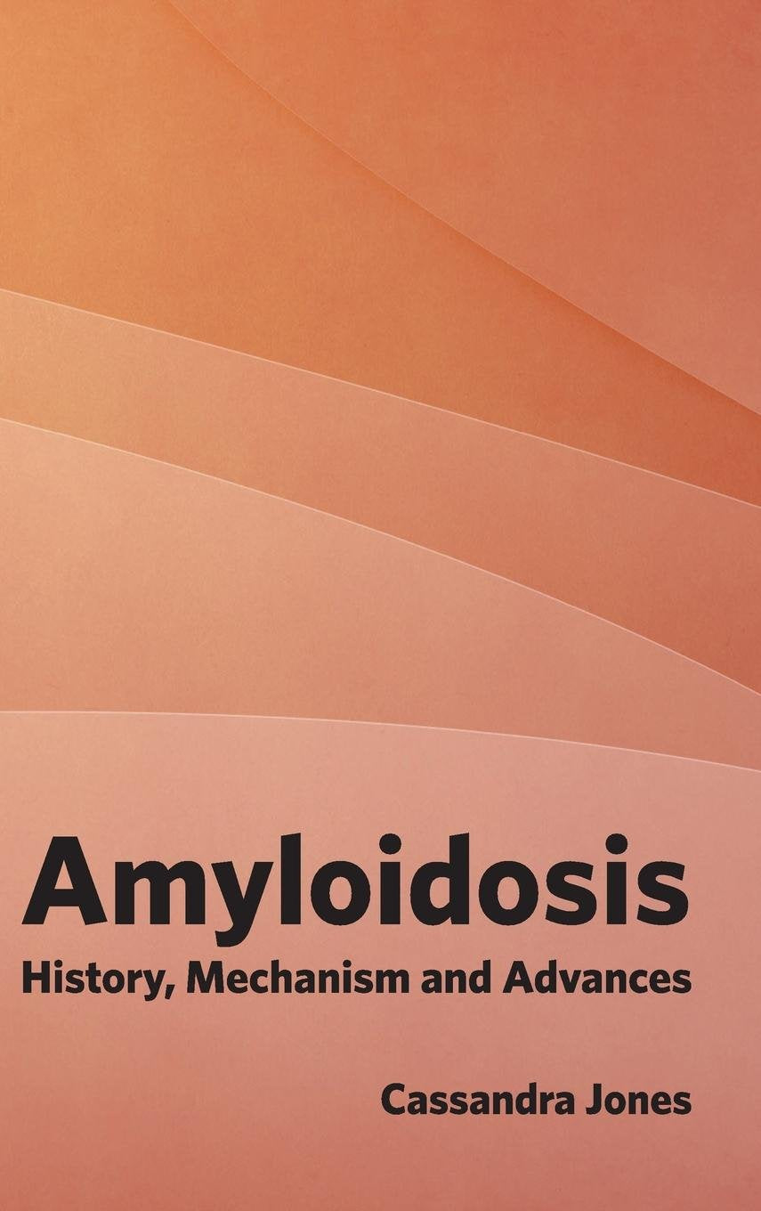 Amyloidosis: History, Mechanism And Advances