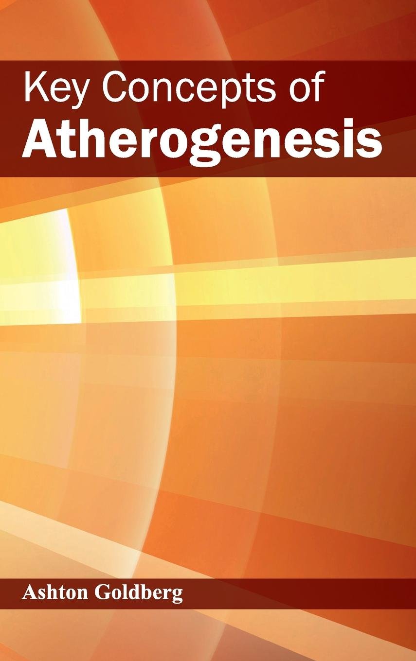 Key Concepts Of Atherogenesis : 1/E 2015