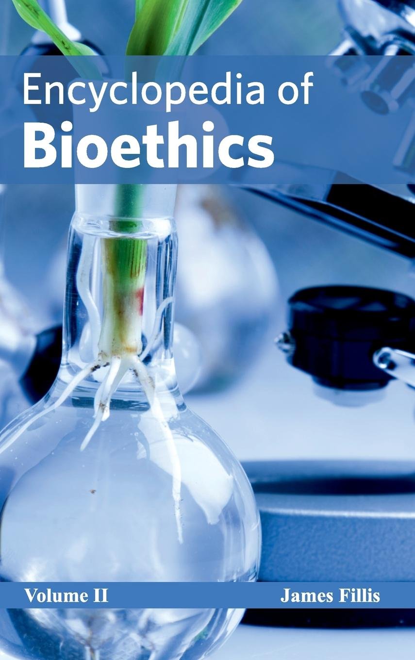 Encyclopedia Of Bioethics: Volume Ii; 1/E 2015