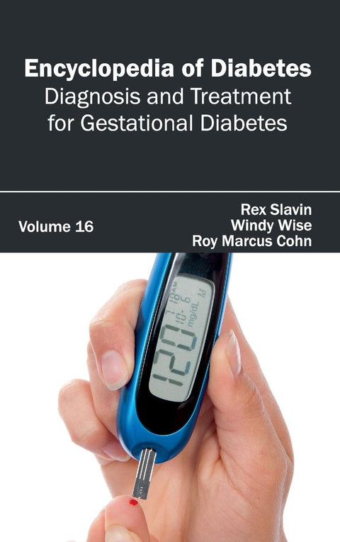 Encyclopedia Of Diabetes: Volume 16 (Diagnosis And Treatment For Gestational Diabetes)