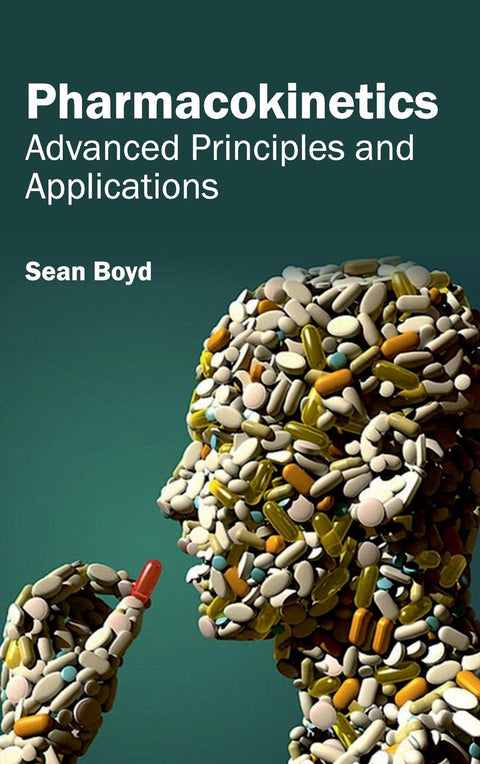 Pharmacokinetics: Advanced Principles And Applications