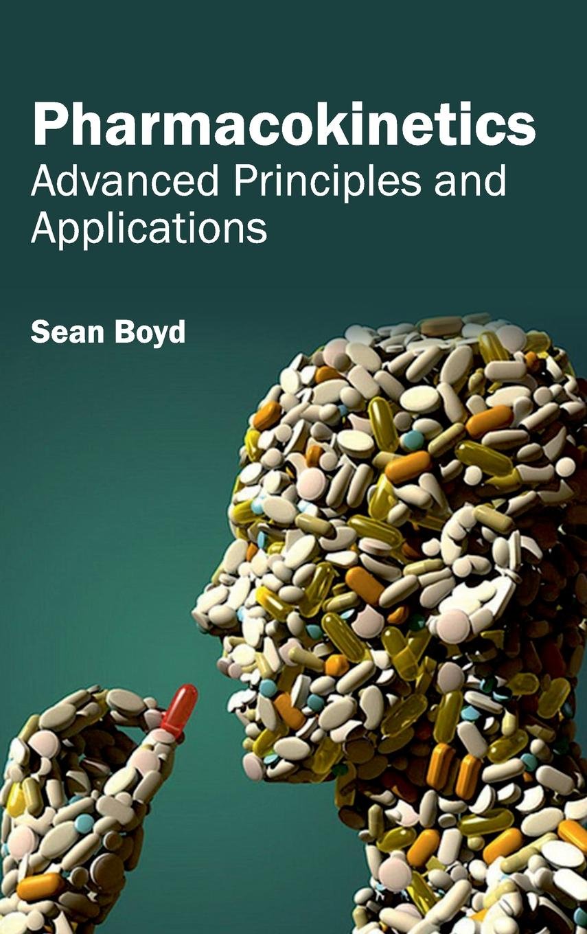 Pharmacokinetics: Advanced Principles And Applications
