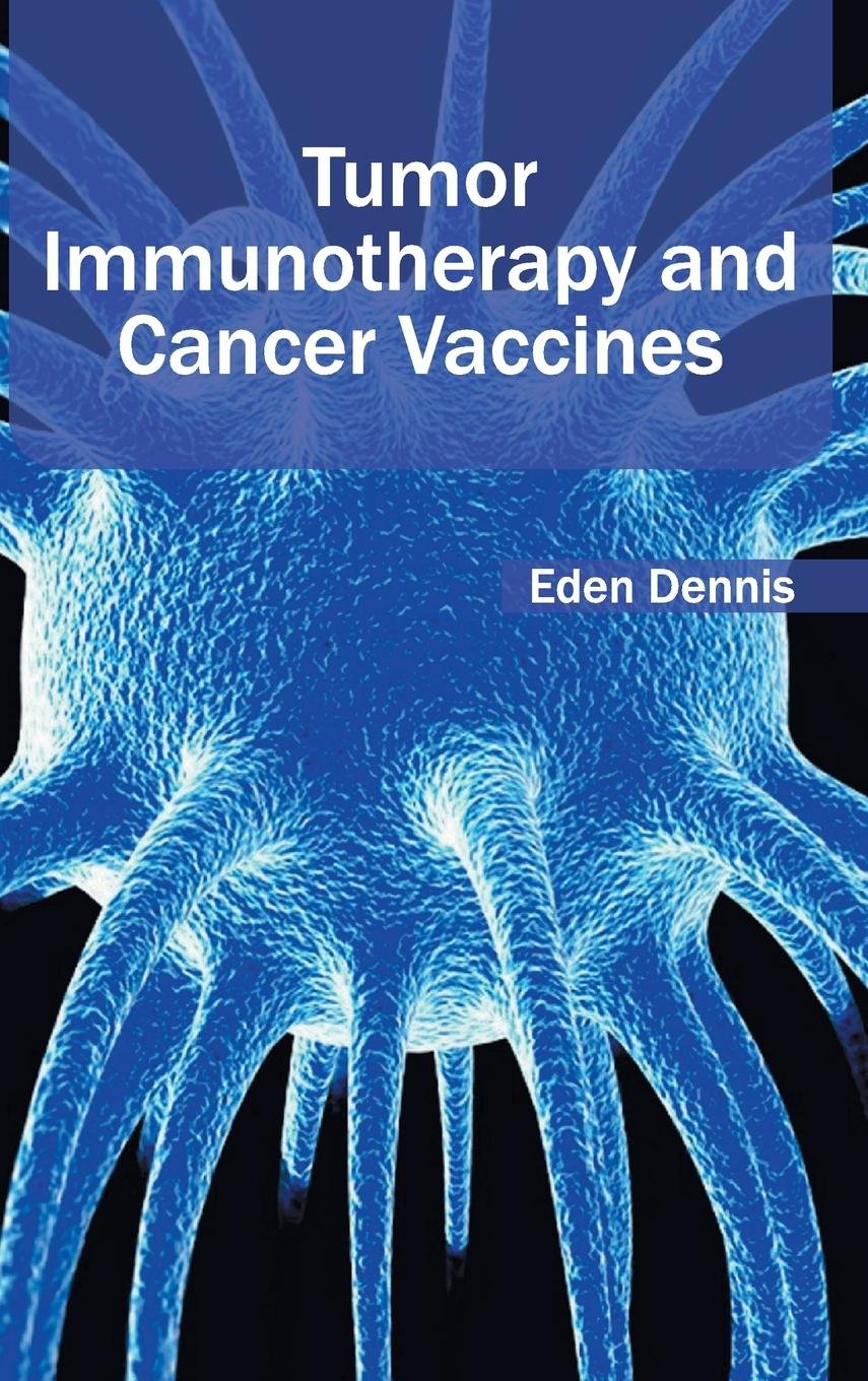 Tumor Immunotherapy And Cancer Vaccines : 1/E 2015