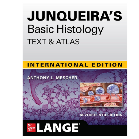 Junquiera’s Basic Histology: Text & Atlas 17/E 2024 (IE) by Anthony L. Mescher