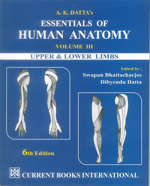 Essentials of Human Anatomy Vol-3 Upper & Lower Limbs 6/e 2025 by A.K.Datta